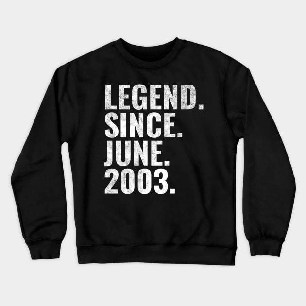 Legend since June 2003 Birthday Shirt Happy Birthday Shirts Crewneck Sweatshirt by TeeLogic